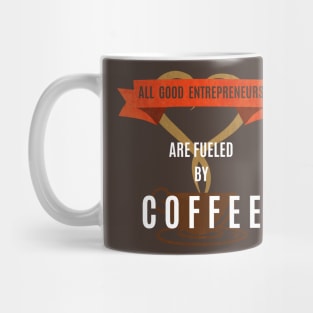 Fueled By Coffee - Entrepreneur Life Mug